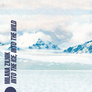 Into the Ice, Into the Wild Into the Ice, Into the Wild